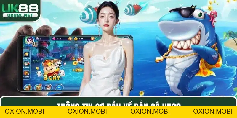 Bắn Cá UK88 – Trải Nghiệm Các Game Đổi Thưởng Đỉnh Cao