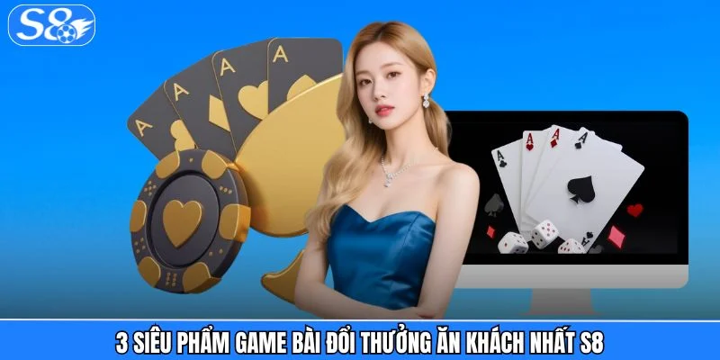 Game Bài S8 - Top Trò Chơi Ăn Khách Và Nhà Phát Hành Uy Tín Game Bài S8 - Top Trò Chơi Ăn Khách Và Nhà Phát Hành Uy Tín