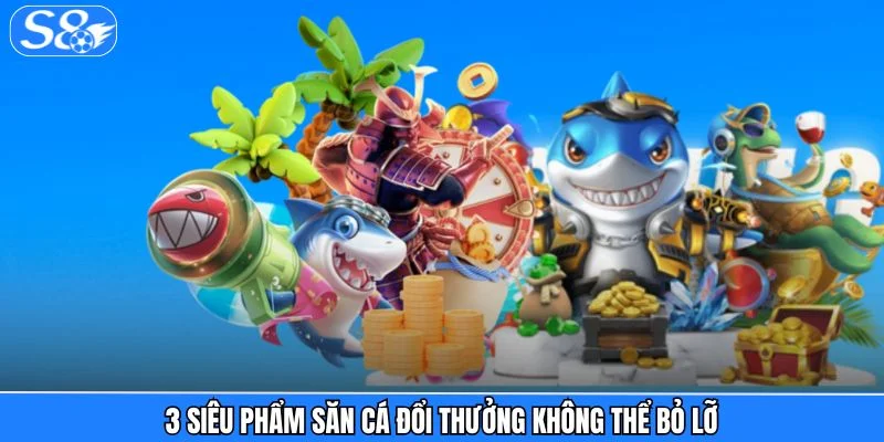 Bắn Cá S8 Mobile - Game Săn Cá 3D Đồ Họa Đẹp, Thưởng Khủng Bắn Cá S8 Mobile - Game Săn Cá 3D Đồ Họa Đẹp, Thưởng Khủng