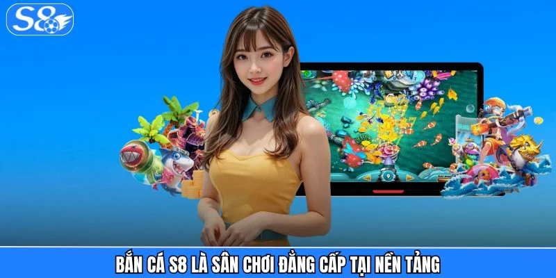 Bắn Cá S8 Mobile - Game Săn Cá 3D Đồ Họa Đẹp, Thưởng Khủng Bắn Cá S8 Mobile - Game Săn Cá 3D Đồ Họa Đẹp, Thưởng Khủng