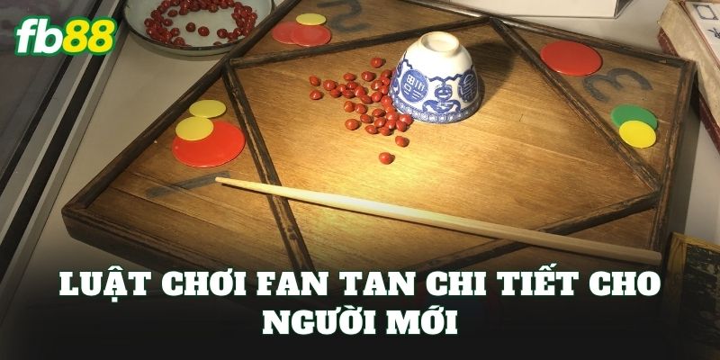 Fan Tan Là Gì? Cách Chơi Và Mẹo Thắng Dễ Hiểu Fan Tan Là Gì? Cách Chơi Và Mẹo Thắng Dễ Hiểu