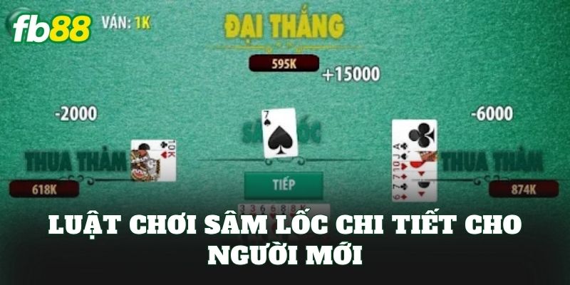Sâm Lốc FB88: Luật Chơi, Cách Đánh Và Mẹo Thắng Sâm Lốc FB88: Luật Chơi, Cách Đánh Và Mẹo Thắng
