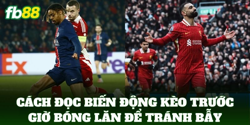 Cách Đọc Biến Động Kèo Trước Giờ Bóng Lăn Chuẩn Nhất 2026 Cách Đọc Biến Động Kèo Trước Giờ Bóng Lăn Chuẩn Nhất 2026