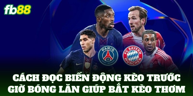 Cách Đọc Biến Động Kèo Trước Giờ Bóng Lăn Chuẩn Nhất 2026 Cách Đọc Biến Động Kèo Trước Giờ Bóng Lăn Chuẩn Nhất 2026