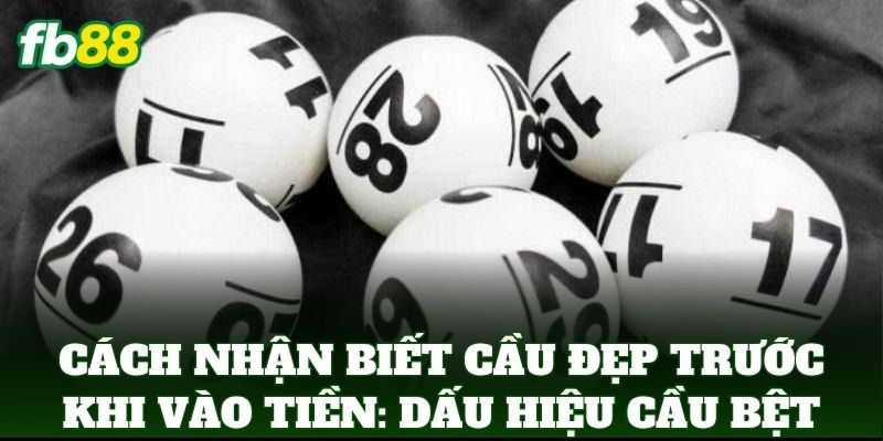 Cách Nhận Biết Cầu Đẹp Trước Khi Vào Tiền: Mẹo Từ FB88 Cách Nhận Biết Cầu Đẹp Trước Khi Vào Tiền: Mẹo Từ FB88