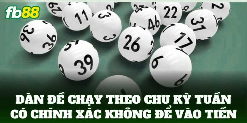Dàn Đề Chạy Theo Chu Kỳ Tuần Có Chính Xác Không Từ FB88 Dàn Đề Chạy Theo Chu Kỳ Tuần Có Chính Xác Không Từ FB88
