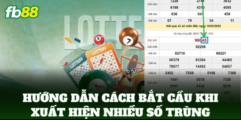 Cách Bắt Cầu Khi Xuất Hiện Nhiều Số Trùng Cực Chuẩn FB88 Cách Bắt Cầu Khi Xuất Hiện Nhiều Số Trùng Cực Chuẩn FB88