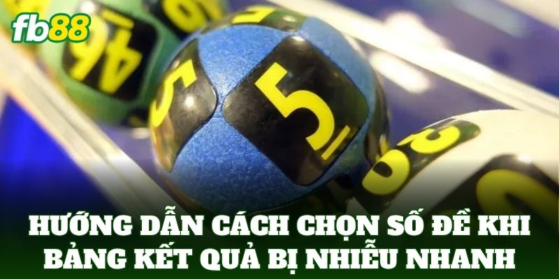 Cách Chọn Số Đề Khi Bảng Kết Quả Bị Nhiễu: Mẹo Từ FB88 Cách Chọn Số Đề Khi Bảng Kết Quả Bị Nhiễu: Mẹo Từ FB88