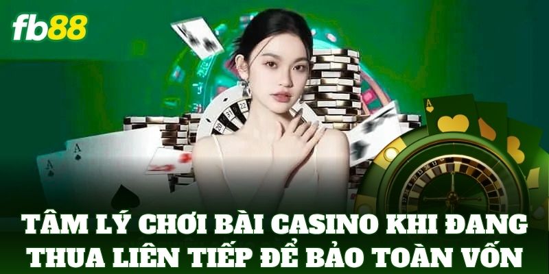 Tâm Lý Chơi Bài Casino Khi Đang Thua Liên Tiếp: Mẹo Từ FB88 Tâm Lý Chơi Bài Casino Khi Đang Thua Liên Tiếp: Mẹo Từ FB88