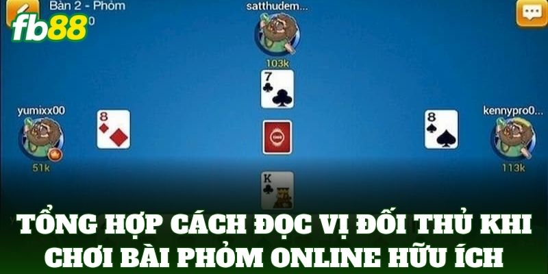 Cách Đọc Vị Đối Thủ Khi Chơi Bài Phỏm Online Từ FB88 Cách Đọc Vị Đối Thủ Khi Chơi Bài Phỏm Online Từ FB88