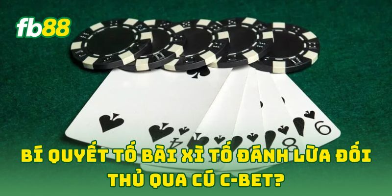 Bí Quyết Tố Bài Xì Tố Đánh Lừa Đối Thủ: 5 Chiến Thuật VIP Bí Quyết Tố Bài Xì Tố Đánh Lừa Đối Thủ: 5 Chiến Thuật VIP