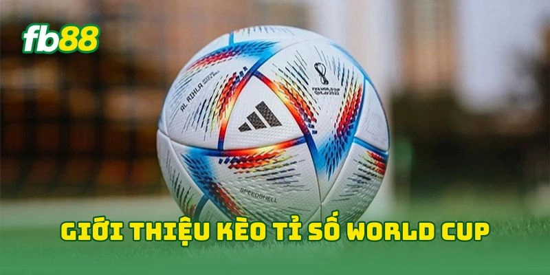 Kèo Tỉ Số World Cup Chính Xác FB88 - 7 Mẹo Bắt Kèo Hiệu Quả! Kèo Tỉ Số World Cup Chính Xác FB88 - 7 Mẹo Bắt Kèo Hiệu Quả!