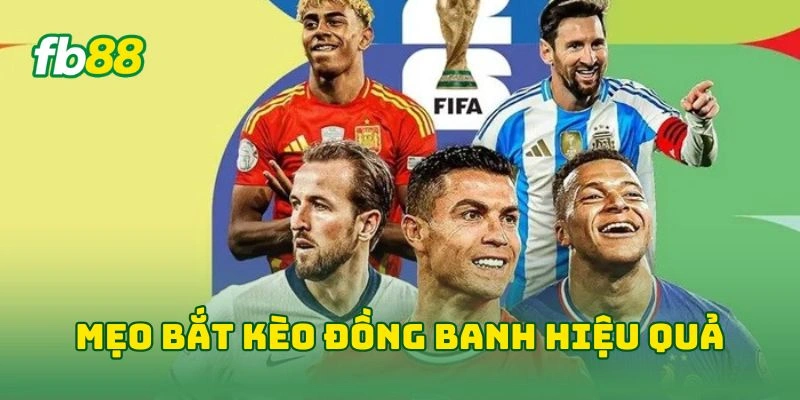 Cách Bắt Kèo Đồng Banh Chuẩn Giúp Tăng Tỷ Lệ Thắng Tại FB88! Cách Bắt Kèo Đồng Banh Chuẩn Giúp Tăng Tỷ Lệ Thắng Tại FB88!