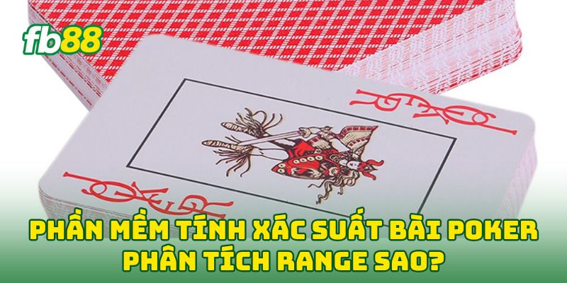 Phần Mềm Tính Xác Suất Bài Poker: 5 Bí Kíp Để Tính Đúng Phần Mềm Tính Xác Suất Bài Poker: 5 Bí Kíp Để Tính Đúng