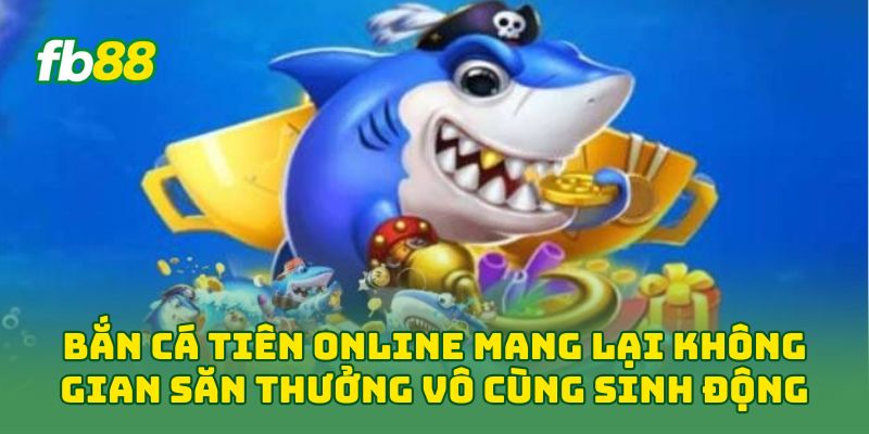 Bắn Cá Tiên Online: Cách Chơi Hiệu Quả Cho Người Mới 2026