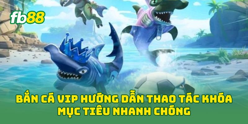 Bắn Cá Vip: 5 Mẹo Săn Thưởng Và Quản Lý Vốn Cho Newbie! Bắn Cá Vip: 5 Mẹo Săn Thưởng Và Quản Lý Vốn Cho Newbie!