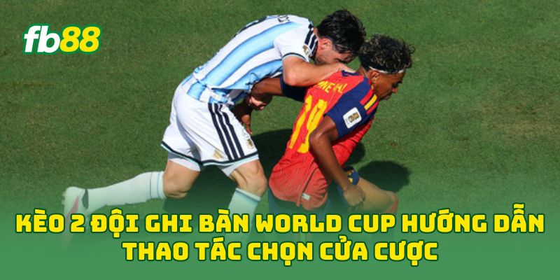 Kèo 2 Đội Ghi Bàn World Cup: Cách Soi Kèo Hiệu Quả Dễ Hiểu Kèo 2 Đội Ghi Bàn World Cup: Cách Soi Kèo Hiệu Quả Dễ Hiểu