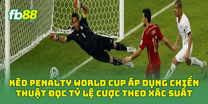 Kèo Penalty World Cup: Cách Đọc Kèo Và Vào Tiền Chuẩn 2026 Kèo Penalty World Cup: Cách Đọc Kèo Và Vào Tiền Chuẩn 2026