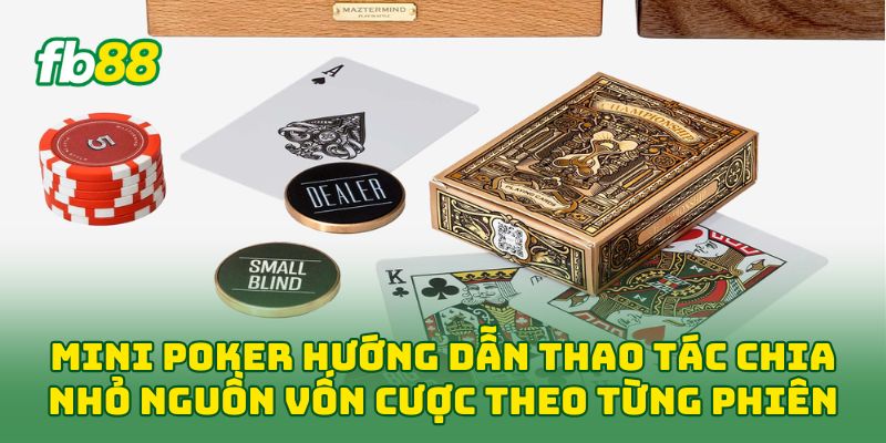 Mini Poker: 6 Kinh Nghiệm Chơi Hiệu Quả Dành Cho Newbie Mini Poker: 6 Kinh Nghiệm Chơi Hiệu Quả Dành Cho Newbie
