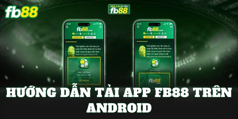 Tải App FB88 Nhanh Gọn, Cài Đặt Dễ Dàng Trên Mobile