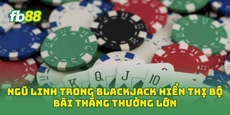 Ngũ Linh Trong Blackjack: Khám Phá 5 Bí Mật Tạo Bộ Bài Hiếm Ngũ Linh Trong Blackjack: Khám Phá 5 Bí Mật Tạo Bộ Bài Hiếm